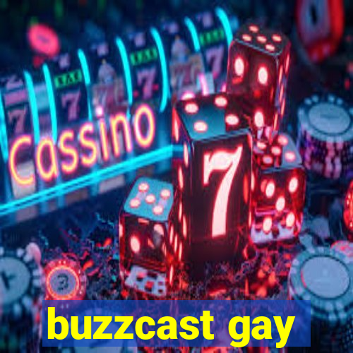 buzzcast gay